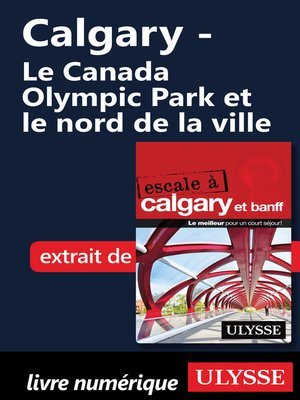 cover image of Calgary--Le Canada Olympic Park et le nord de la ville